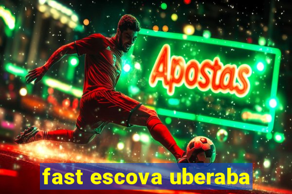 fast escova uberaba